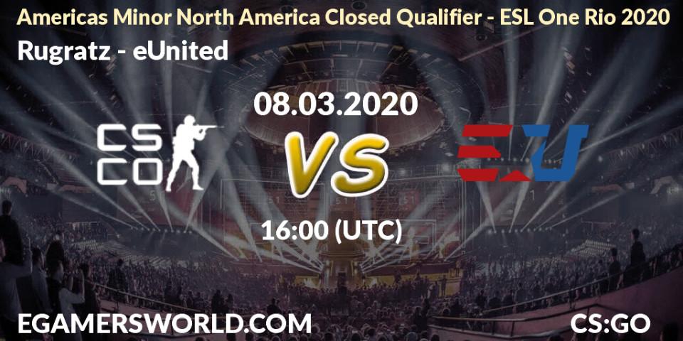 Pronósticos Rugratz - eUnited. 08.03.20. Americas Minor North America Closed Qualifier - ESL One Rio 2020 - CS2 (CS:GO)