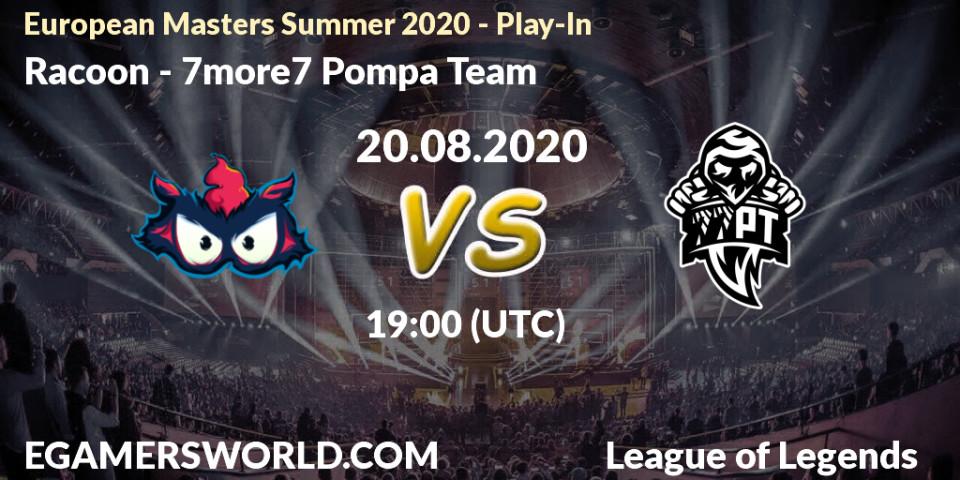 Pronósticos Racoon - 7more7 Pompa Team. 20.08.2020 at 18:00. European Masters Summer 2020 - Play-In - LoL
