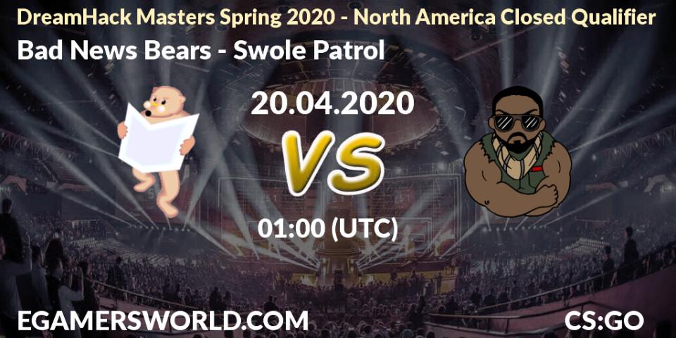 Pronósticos Bad News Bears - Swole Patrol. 20.04.20. DreamHack Masters Spring 2020 - North America Closed Qualifier - CS2 (CS:GO)
