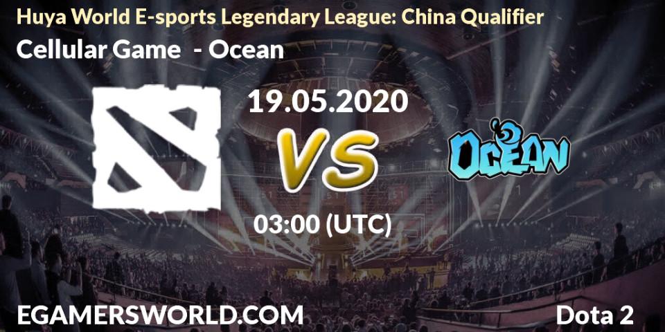 Pronósticos Cellular Game - Ocean. 19.05.2020 at 12:33. Huya World E-sports Legendary League: China Qualifier - Dota 2