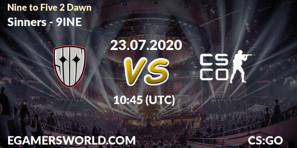Pronósticos Sinners - 9INE. 23.07.2020 at 10:45. Nine to Five 2 Dawn - Counter-Strike (CS2)