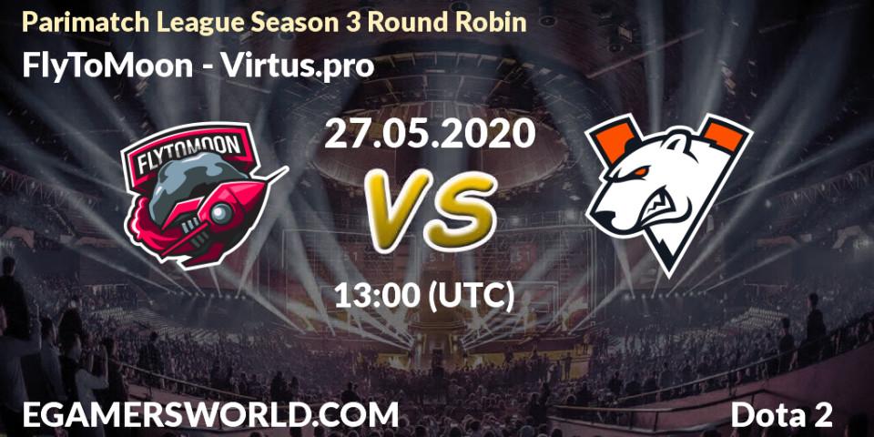 Pronósticos FlyToMoon - Virtus.pro. 27.05.20. Parimatch League Season 3 Round Robin - Dota 2