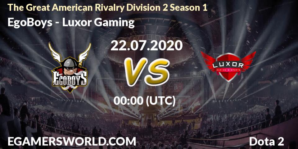 Pronósticos EgoBoys - Luxor Gaming. 22.07.2020 at 00:10. The Great American Rivalry Division 2 Season 1 - Dota 2