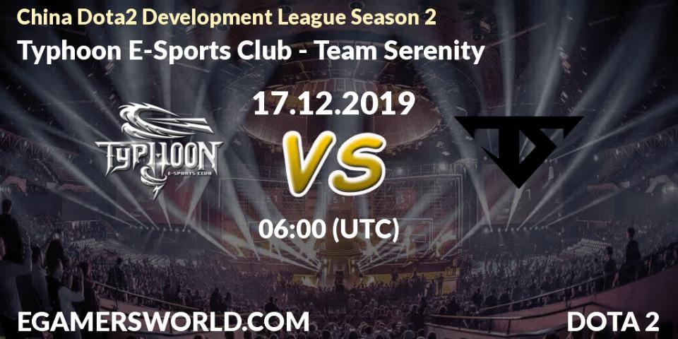 Pronósticos Typhoon E-Sports Club - Team Serenity. 17.12.2019 at 06:00. China Dota2 Development League Season 2 - Dota 2