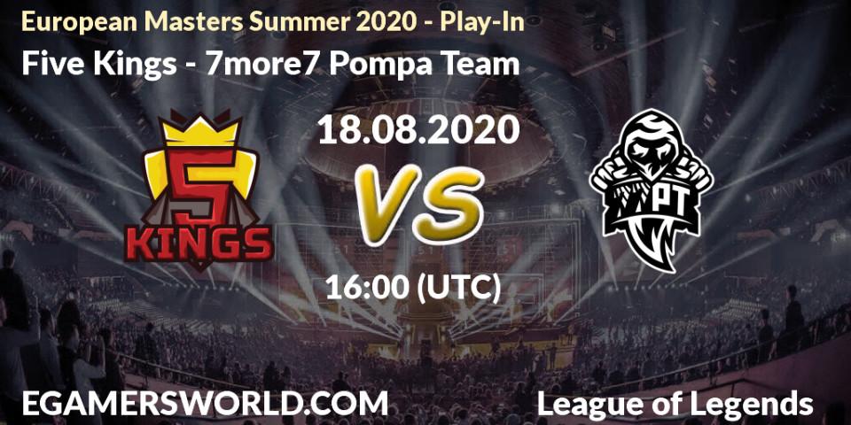 Pronósticos Five Kings - 7more7 Pompa Team. 18.08.2020 at 17:00. European Masters Summer 2020 - Play-In - LoL