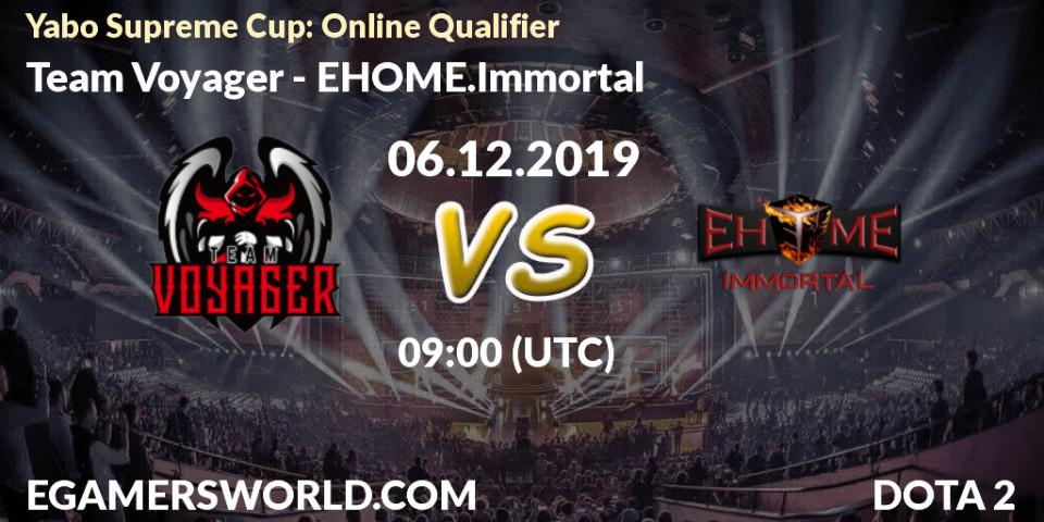 Pronósticos Team Voyager - EHOME.Immortal. 06.12.19. Yabo Supreme Cup: Online Qualifier - Dota 2