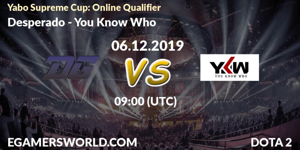 Pronósticos Desperado - You Know Who. 06.12.2019 at 09:00. Yabo Supreme Cup: Online Qualifier - Dota 2