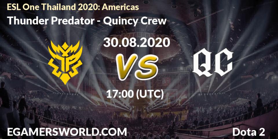 Pronósticos Thunder Predator - Quincy Crew. 30.08.2020 at 16:56. ESL One Thailand 2020: Americas - Dota 2