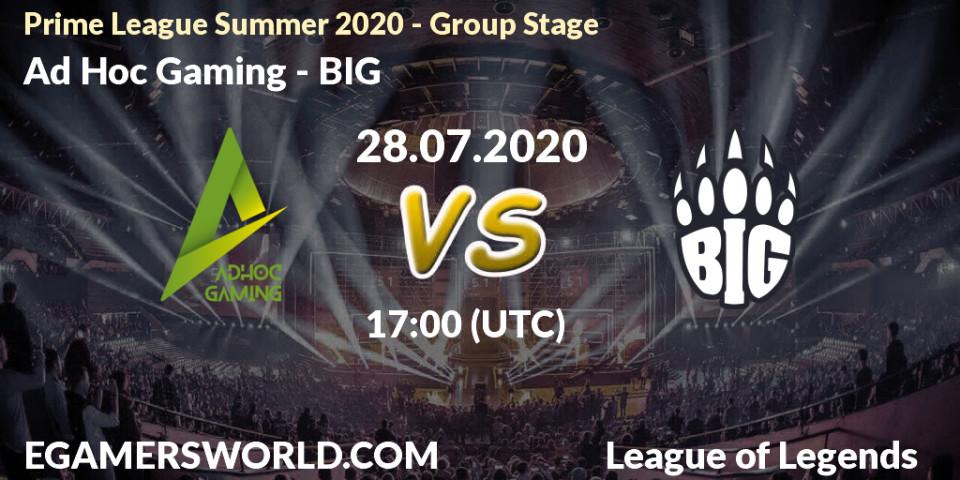 Pronósticos Ad Hoc Gaming - BIG. 28.07.20. Prime League Summer 2020 - Group Stage - LoL