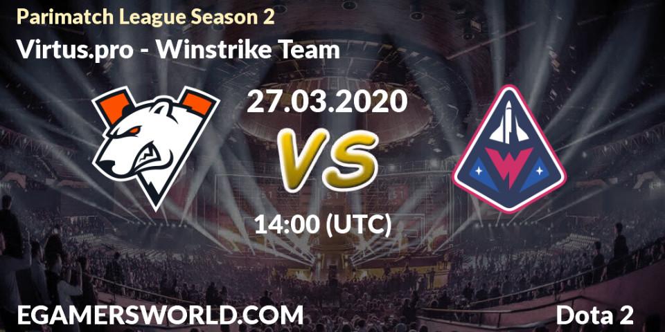 Pronósticos Virtus.pro - Winstrike Team. 27.03.2020 at 14:08. Parimatch League Season 2 - Dota 2