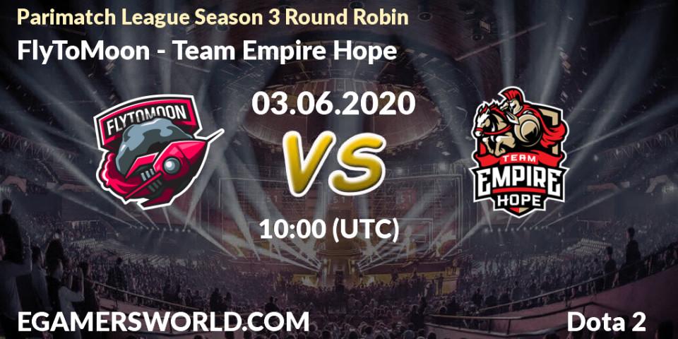 Pronósticos FlyToMoon - Team Empire Hope. 03.06.2020 at 10:00. Parimatch League Season 3 Round Robin - Dota 2