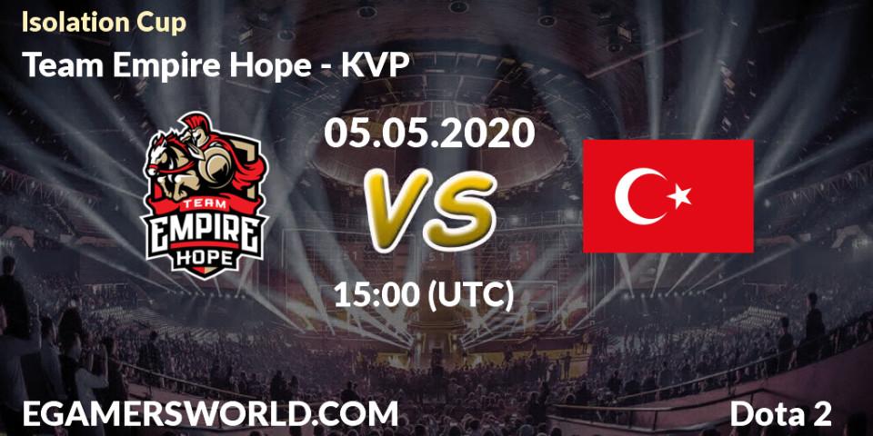 Pronósticos Team Empire Hope - KVP. 05.05.20. Isolation Cup - Dota 2