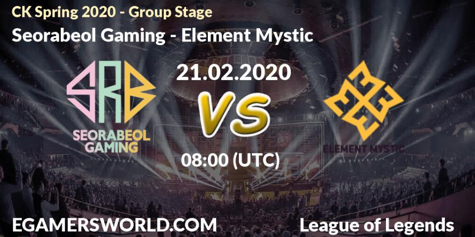 Pronósticos Seorabeol Gaming - Element Mystic. 21.02.20. CK Spring 2020 - Group Stage - LoL
