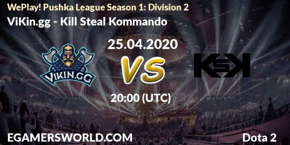 Pronósticos ViKin.gg - Kill Steal Kommando. 25.04.2020 at 20:14. WePlay! Pushka League Season 1: Division 2 - Dota 2
