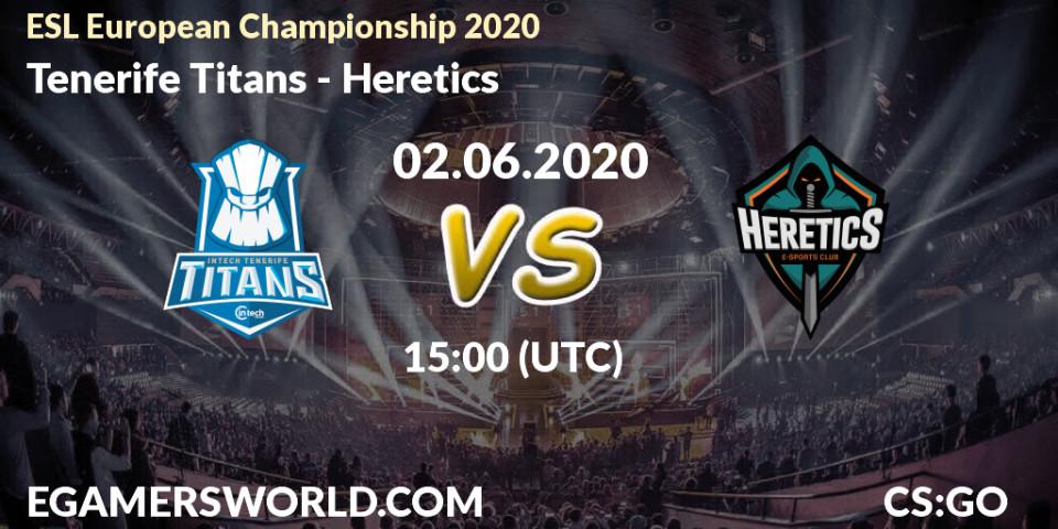Pronósticos Tenerife Titans - Heretics. 02.06.2020 at 15:00. ESL European Championship 2020 - Counter-Strike (CS2)