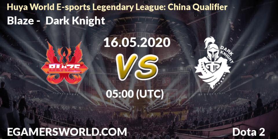 Pronósticos Blaze - Dark Knight. 16.05.20. Huya World E-sports Legendary League: China Qualifier - Dota 2