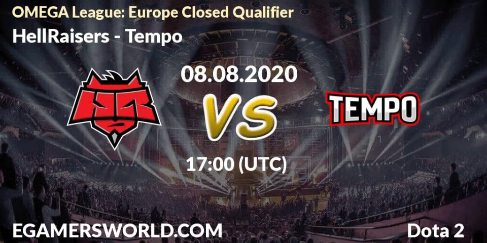 Pronósticos HellRaisers - Tempo. 09.08.2020 at 15:56. OMEGA League: Europe Closed Qualifier - Dota 2