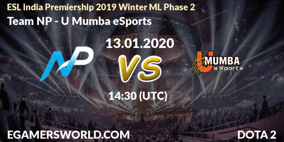 Pronósticos Team NP - U Mumba eSports. 13.01.20. ESL India Premiership 2019 Winter ML Phase 2 - Dota 2