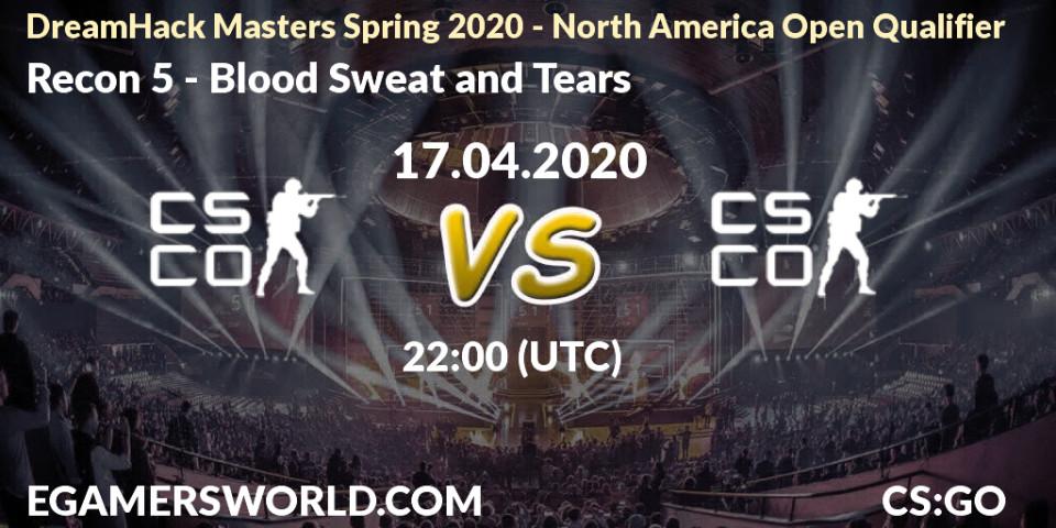 Pronósticos Recon 5 - Blood Sweat and Tears. 17.04.2020 at 22:10. DreamHack Masters Spring 2020 - North America Open Qualifier - Counter-Strike (CS2)