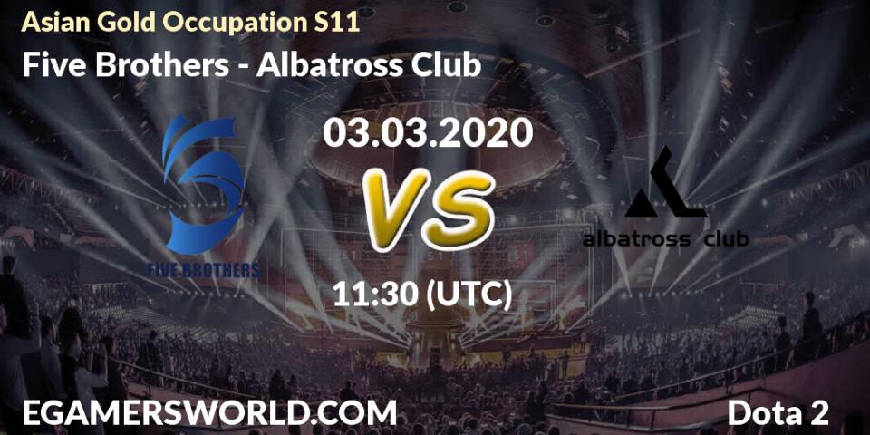 Pronósticos Five Brothers - Albatross Club. 03.03.2020 at 11:28. Asian Gold Occupation S11 - Dota 2
