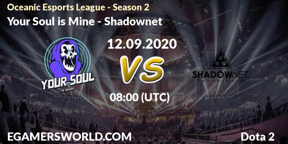 Pronósticos Your Soul is Mine - Shadownet. 12.09.2020 at 08:06. Oceanic Esports League - Season 2 - Dota 2