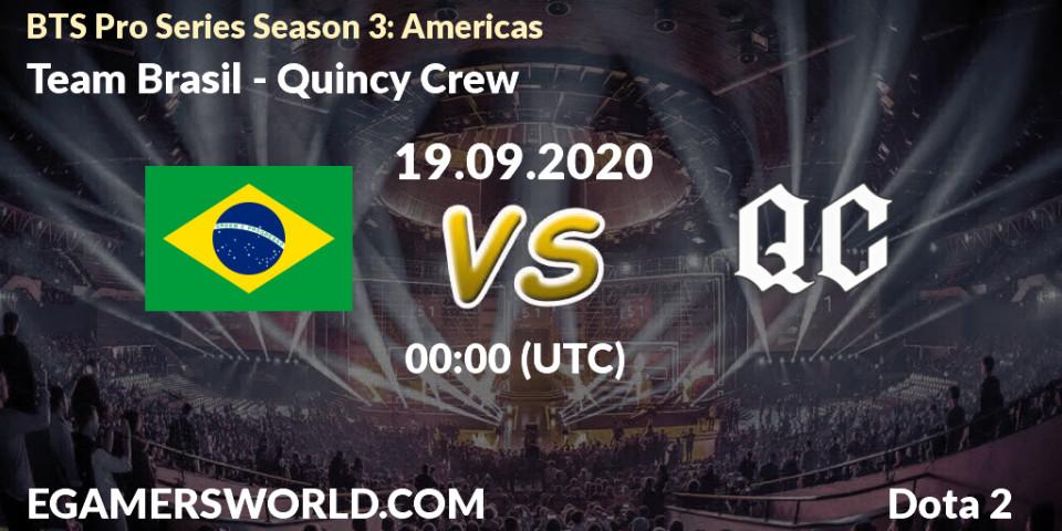 Pronósticos Team Brasil - Quincy Crew. 19.09.2020 at 00:49. BTS Pro Series Season 3: Americas - Dota 2