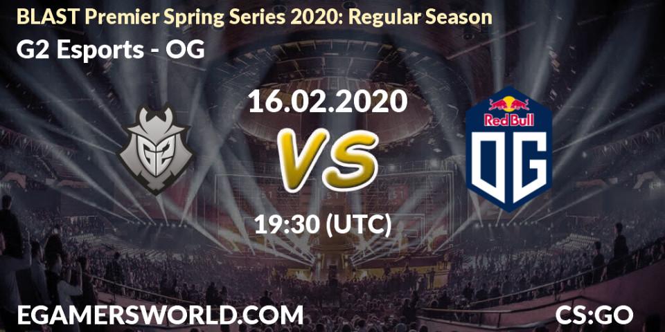 Pronósticos G2 Esports - OG. 16.02.20. BLAST Premier Spring Series 2020: Regular Season - CS2 (CS:GO)