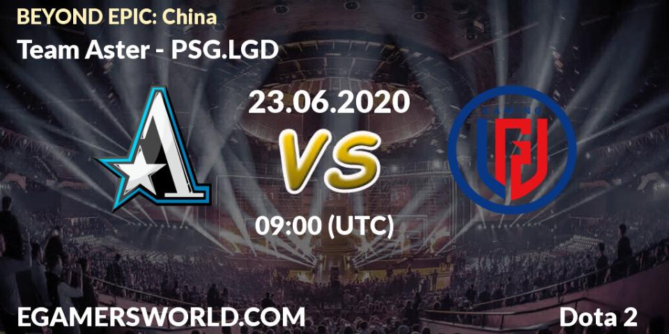 Pronósticos Team Aster - PSG.LGD. 23.06.2020 at 09:23. BEYOND EPIC: China - Dota 2
