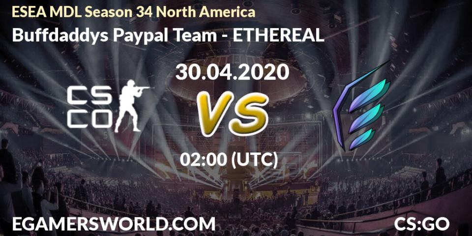 Pronósticos Buffdaddys Paypal Team - ETHEREAL. 30.04.20. ESEA MDL Season 34 North America - CS2 (CS:GO)