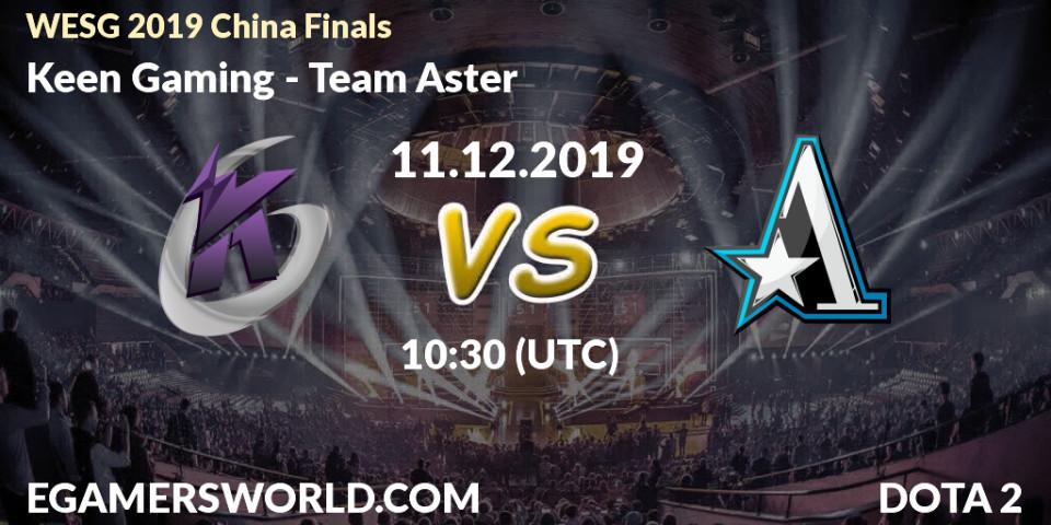 Pronósticos Keen Gaming - Team Aster. 11.12.19. WESG 2019 China Finals - Dota 2