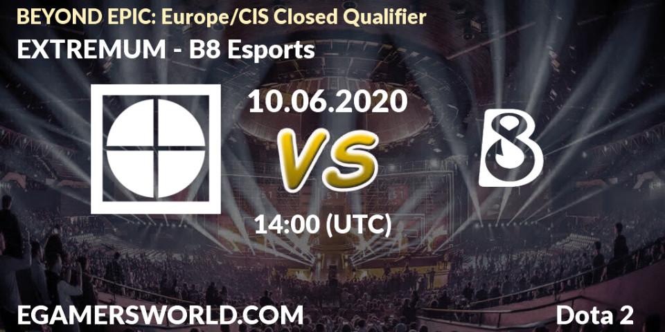 Pronósticos EXTREMUM - B8 Esports. 10.06.2020 at 13:20. BEYOND EPIC: Europe/CIS Closed Qualifier - Dota 2