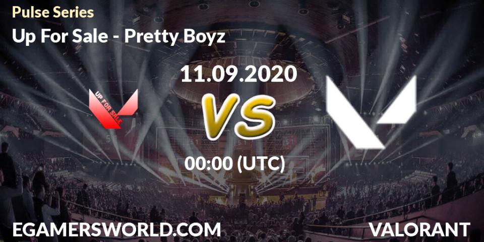 Pronósticos Up For Sale - Pretty Boyz. 11.09.2020 at 00:00. Pulse Series - VALORANT