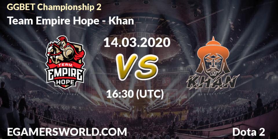 Pronósticos Team Empire Hope - Khan. 14.03.2020 at 14:30. GGBET Championship 2 - Dota 2