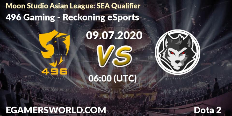 Pronósticos 496 Gaming - Reckoning eSports. 09.07.2020 at 06:05. Moon Studio Asian League: SEA Qualifier - Dota 2