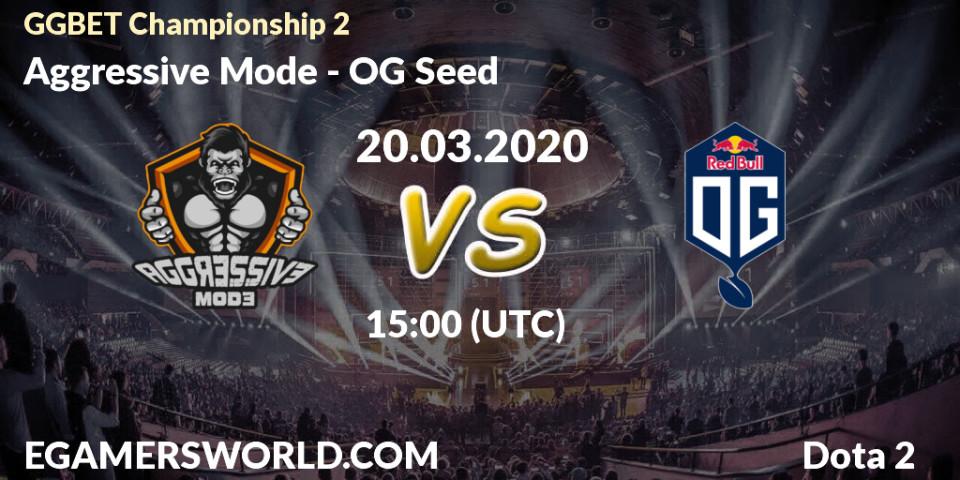 Pronósticos Aggressive Mode - OG Seed. 20.03.2020 at 15:40. GGBET Championship 2 - Dota 2