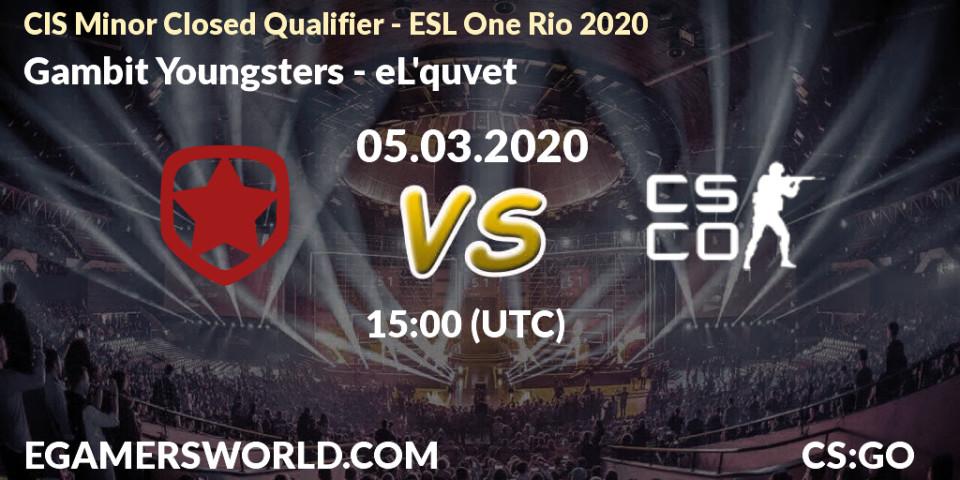 Pronósticos Gambit Youngsters - eL'quvet. 05.03.20. CIS Minor Closed Qualifier - ESL One Rio 2020 - CS2 (CS:GO)