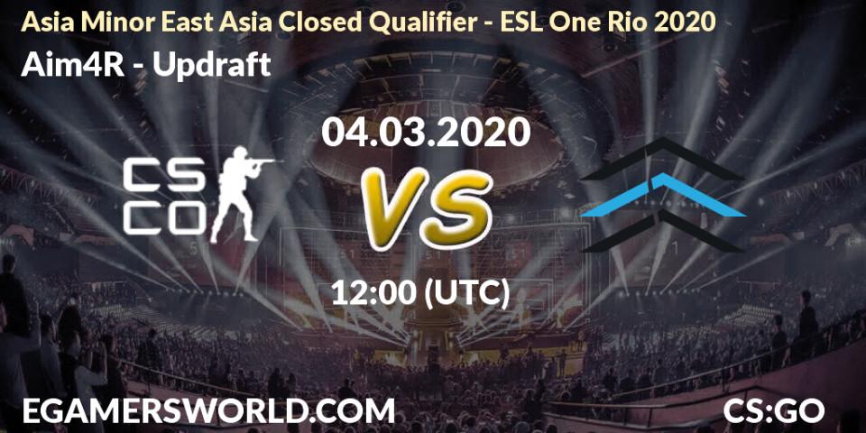 Pronósticos Aim4R - Updraft. 04.03.20. Asia Minor East Asia Closed Qualifier - ESL One Rio 2020 - CS2 (CS:GO)