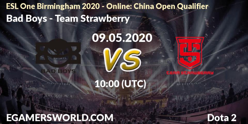 Pronósticos Bad Boys - Team Strawberry. 09.05.20. ESL One Birmingham 2020 - Online: China Open Qualifier - Dota 2