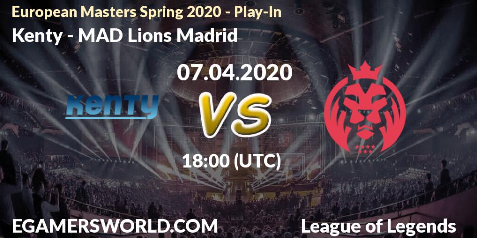 Pronósticos Kenty - MAD Lions Madrid. 08.04.2020 at 18:00. European Masters Spring 2020 - Play-In - LoL