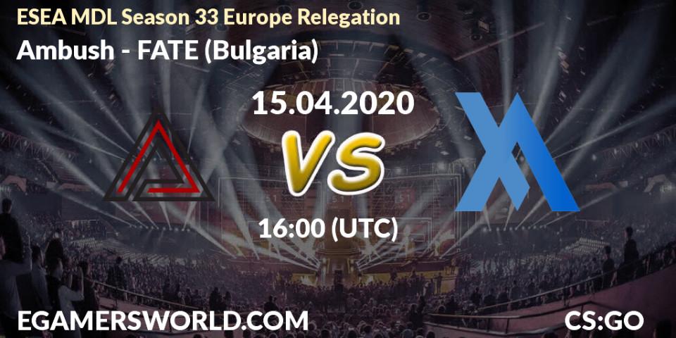 Pronósticos Ambush - FATE (Bulgaria). 15.04.20. ESEA MDL Season 33 Europe Relegation - CS2 (CS:GO)