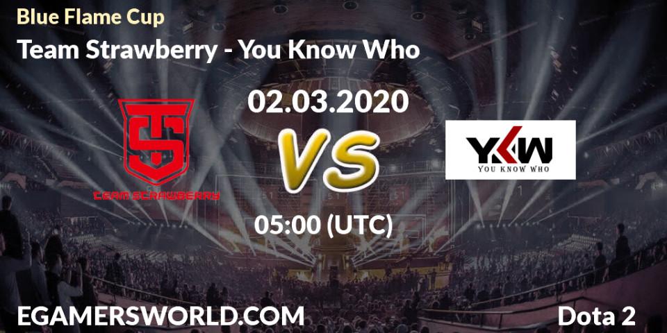 Pronósticos Team Strawberry - You Know Who. 02.03.2020 at 05:19. Blue Flame Cup - Dota 2