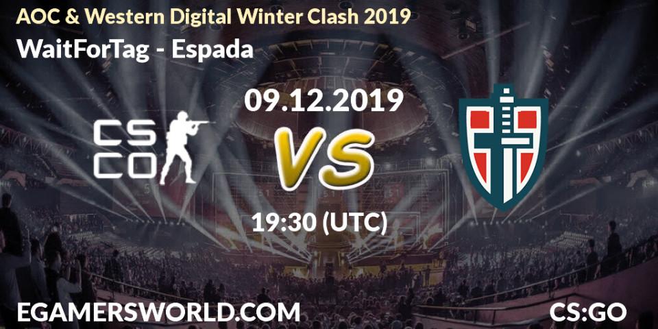 Pronósticos WaitForTag - Espada. 09.12.19. AOC & Western Digital Winter Clash 2019 - CS2 (CS:GO)