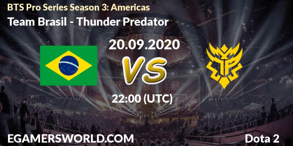 Pronósticos Team Brasil - Thunder Predator. 20.09.2020 at 20:21. BTS Pro Series Season 3: Americas - Dota 2