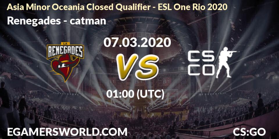 Pronósticos Renegades - catman. 07.03.20. Asia Minor Oceania Closed Qualifier - ESL One Rio 2020 - CS2 (CS:GO)