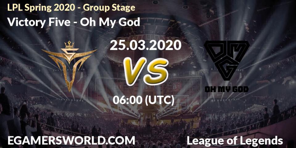 Pronósticos Victory Five - Oh My God. 25.03.2020 at 06:00. LPL Spring 2020 - Group Stage (Week 1-4) - LoL