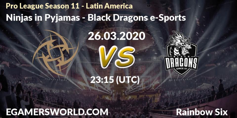 Pronósticos Ninjas in Pyjamas - Black Dragons e-Sports. 26.03.2020 at 23:15. Pro League Season 11 - Latin America - Rainbow Six