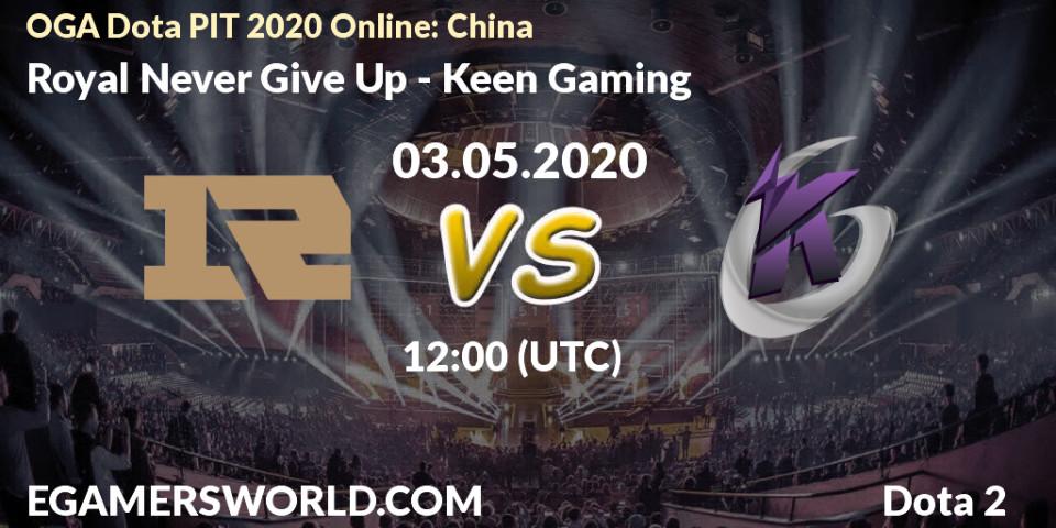 Pronósticos Royal Never Give Up - Keen Gaming. 05.05.20. OGA Dota PIT 2020 Online: China - Dota 2