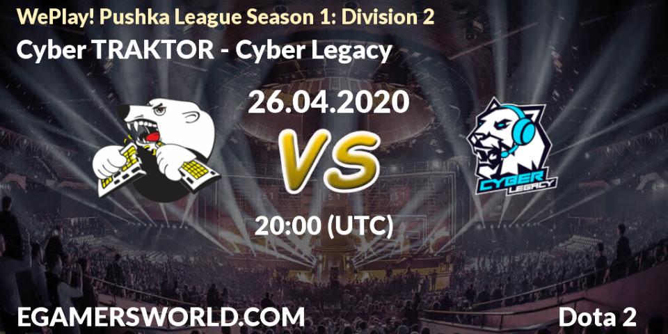 Pronósticos Cyber TRAKTOR - Cyber Legacy. 26.04.2020 at 20:21. WePlay! Pushka League Season 1: Division 2 - Dota 2