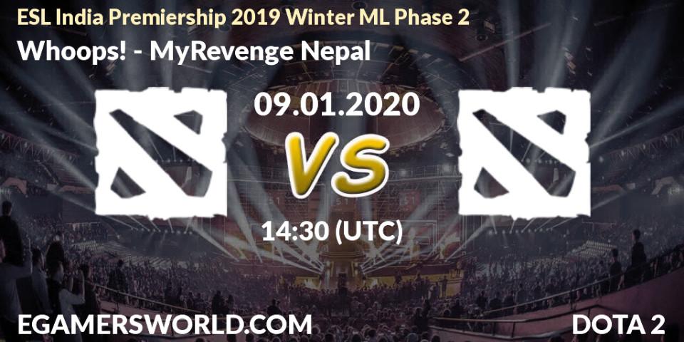 Pronósticos Whoops! - MyRevenge Nepal. 09.01.20. ESL India Premiership 2019 Winter ML Phase 2 - Dota 2