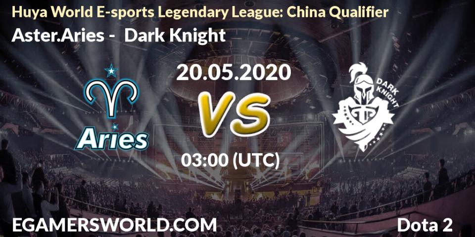 Pronósticos Aster.Aries - Dark Knight. 20.05.20. Huya World E-sports Legendary League: China Qualifier - Dota 2